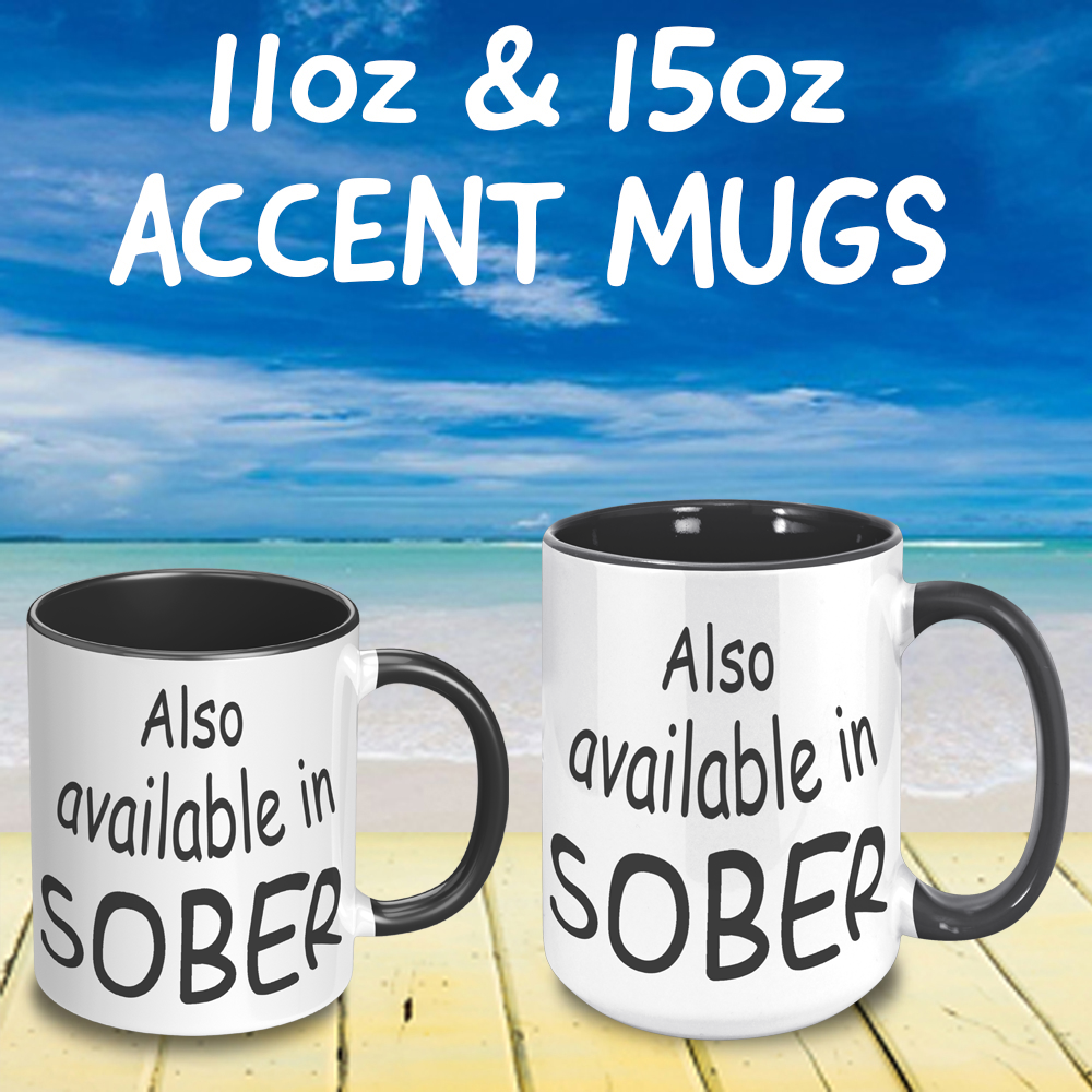 Also Available In Sober Coffee Mugs.