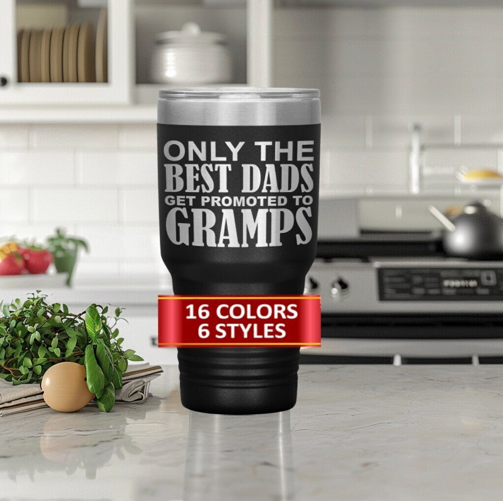 ONLY THE BEST DADS GET PROMOTED TO GRAMPS